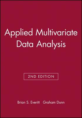 Applied Multivariate Data Analysis by Brian S. Everitt, Graham Dunn