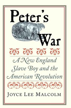 Peter's War: A New England Slave Boy and the American Revolution by Joyce Lee Malcolm