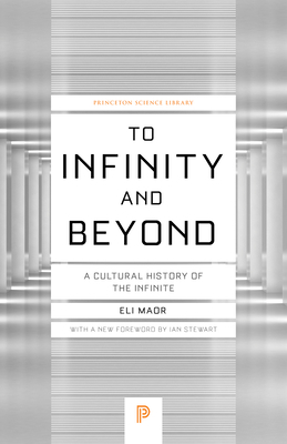 To Infinity and Beyond: A Cultural History of the Infinite - New Edition by Eli Maor