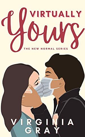 Virtually Yours: The New Normal Series by Virginia Gray