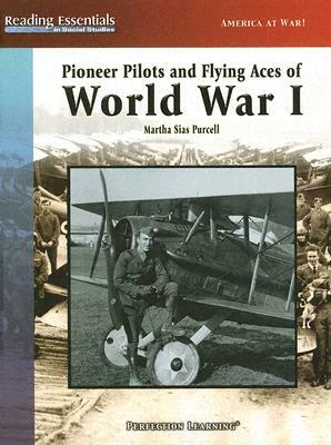 Pioneer Pilots and Flying Aces of World War I by Martha Sias Purcell