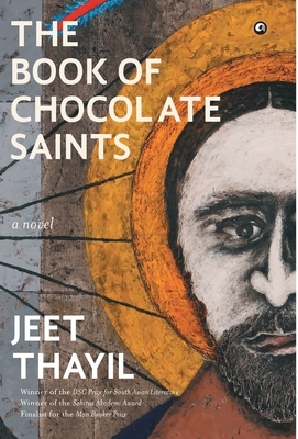 The Book Of Chocolate Saints by Jeet Thayil