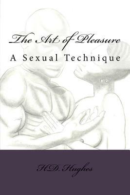 The Art of Pleasure: A Sexual Technique by Herbert D. Hughes