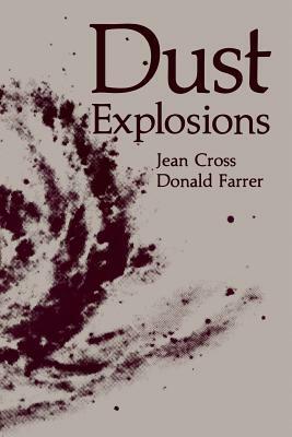 Dust Explosions by Jean Cross, Donald Farrer