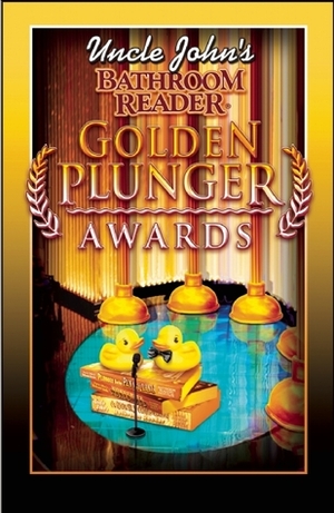 Uncle John's Bathroom Reader Golden Plunger Awards by Bathroom Readers' Institute