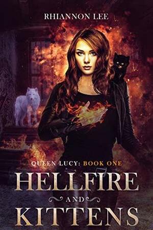 Hellfire and Kittens by Rhiannon Lee