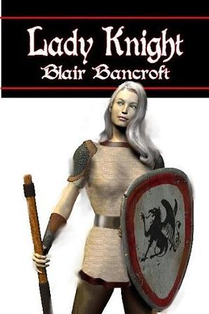 Lady Knight by Blair Bancroft