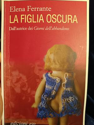 La figlia oscura by Elena Ferrante