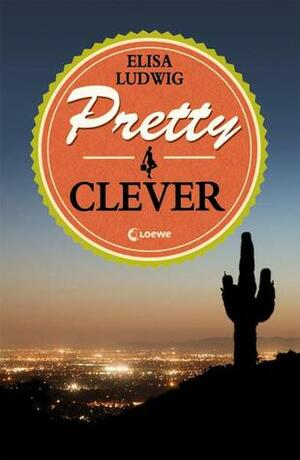 Pretty Clever by Elisa Ludwig, Bea Reiter