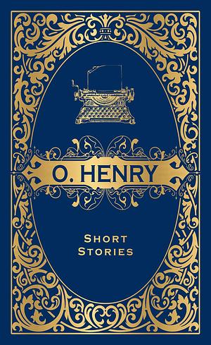 O. Henry Short Stories by O. Henry, O. Henry