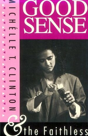 Good Sense & the Faithless by Michelle T. Clinton