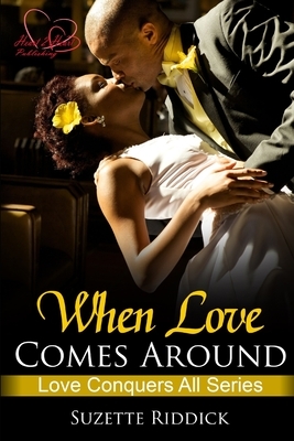 When Love Comes Around: Book 2 by Suzette Riddick