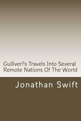 Gulliver's Travels Into Several Remote Nations Of The World by Jonathan Swift