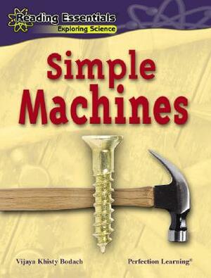 Simple Machines by Vijaya Khisty Bodach, Vijaya Bodach
