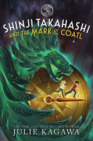 Shinji Takahashi and the Mark of the Coatl by Julie Kagawa