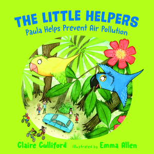 The Little Helpers: Paula Helps Prevent Air Pollution by Claire Culliford