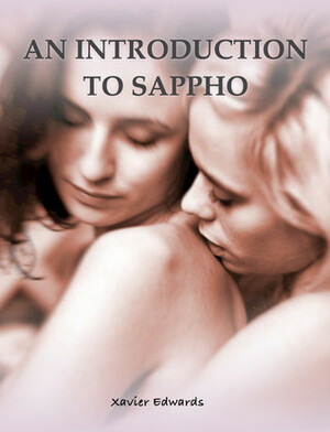 An Introduction to Sappho by Xavier Edwards