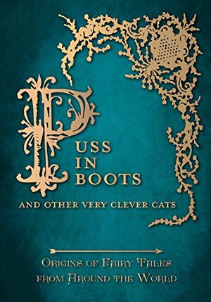 Puss in Boots' - And Other Very Clever Cats by Amelia Carruthers