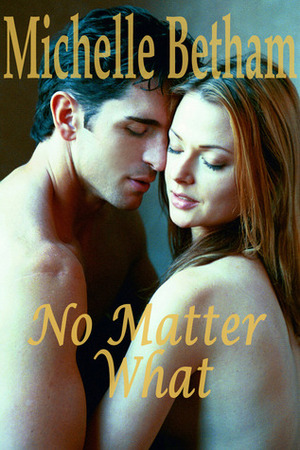 No Matter What by Michelle Betham