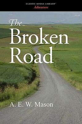 The Broken Road by A.E.W. Mason