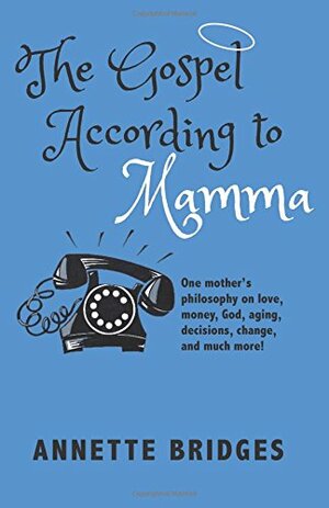 The Gospel According to Mamma by Annette Bridges