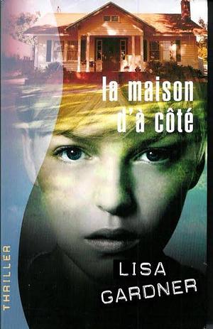 La maison d'à côté by Lisa Gardner, Cécile Deniard