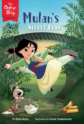 Disney Before the Story: Mulan's Secret Plan by Tessa Roehl