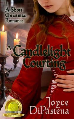 A Candlelight Courting: A Short Christmas Romance by Joyce Dipastena