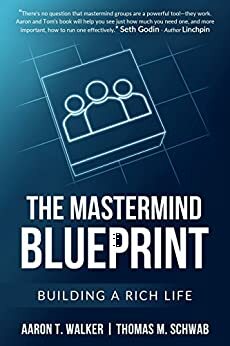 The Mastermind Blueprint: Building a rich life by Thomas Schwab, Aaron Walker