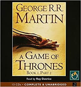 A Game of Thrones: Book 1, Part 2 of a Song of Ice and Fire by George R.R. Martin