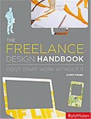 The Freelance Design Handbook: Don't Start Work Without It by Catharine M. Fishel