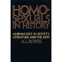 HOMOSEXUALS IN HISTORY by A.L. Rowse, A.L. Rowse