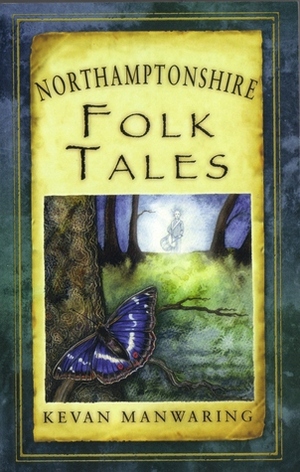 Northamptonshire Folk Tales by Kevan Manwaring