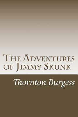 The Adventures of Jimmy Skunk by Thornton W. Burgess