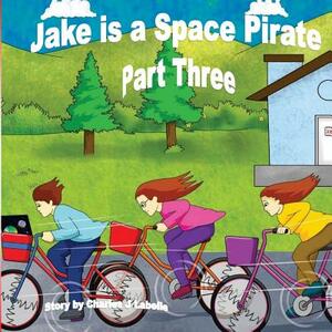 Jake is a Space Pirate Part Three by Charles J. Labelle