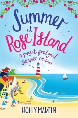 Summer at Rose Island: Large Print edition by Holly Martin