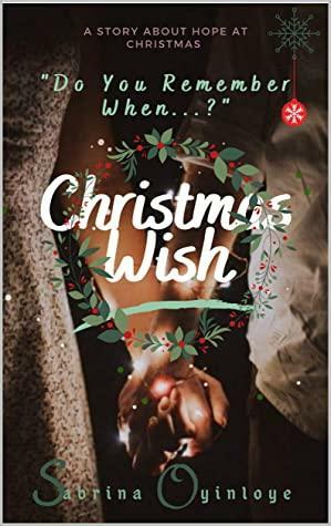 Christmas Wish: Do You Remember When...? by Sabrina Oyinloye