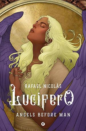 Lucifero: Angels Before Man by Rafael Nicolás, Rafael Nicolás