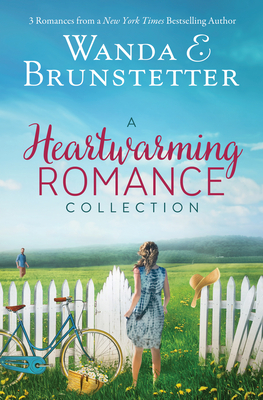 A Heartwarming Romance Collection: 3 Romances from a New York Times Best Selling Author by Wanda E. Brunstetter