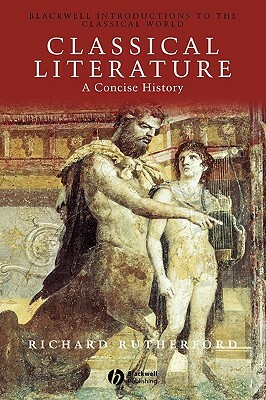 Classical Literature: A Concise History by Richard Rutherford
