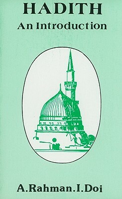 Hadith: An Introduction by Abdur Rahman I. Doi