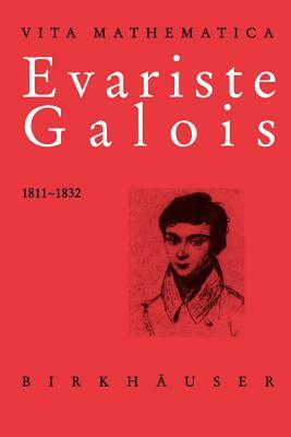 Evariste Galois 1811-1832 by Laura Toti Rigatelli
