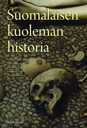 Suomalaisen kuoleman historia by Riikka Miettinen, Jussi Jalonen, Kirsi Kanerva, Ilona Pajari, Clare Gittings