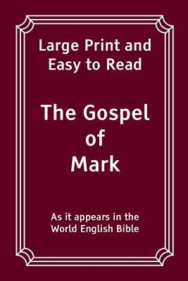 The Gospel of Mark: Large Print and Easy to Read by World English Bible