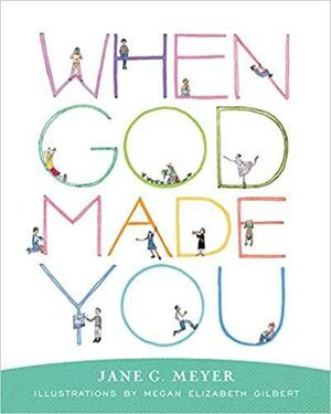 When God Made You by Jane G. Meyer