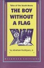 The Boy Without a Flag: Tales of the South Bronx by Abraham Rodriguez Jr.