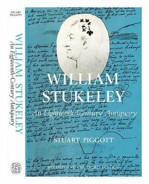 William Stukeley: An Eighteenth-Century Antiquary by Stuart Piggott