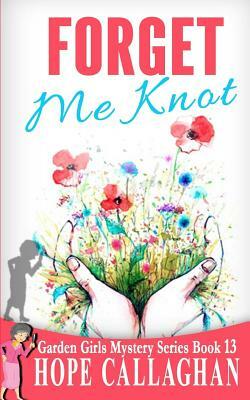 Forget Me Knot by Hope Callaghan