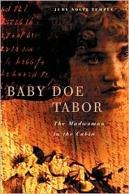 Baby Doe Tabor: The Madwoman in the Cabin by Judy Nolte Temple