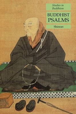 Buddhist Psalms: Studies in Buddhism by Shinran